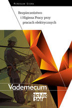 Bezpieczeństwo i Higiena Pracy przy pracach elektrycznych. Vademecum elektro.info