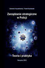 Okładka - Zarządzanie strategiczne w Policji. Teoria i praktyka - Dominik Hryszkiewicz, Paweł Suchanek