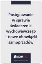 Okładka - Postępowanie w sprawie świadczenia wychowawczego - nowe obowiązki samorządów - Maria Kucharska-Fiałkowska