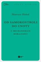 Od samokontroli do cnoty. O mechanizmach moralności