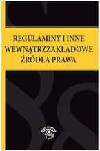 Okładka - Regulaminy i inne wewnątrzzakładowe źródła prawa - praca zbiorowa