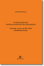 Okładka - W poszukiwaniu nowego słownictwa polskiego Materiały z prasy lat 2011-2013 fotodokumentacja - Jan Wawrzyńczyk