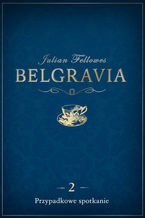 Okładka - Belgravia Przypadkowe spotkanie - odcinek 2 - Julian Fellowes