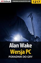 Okładka - Alan Wake - PC - poradnik do gry - Artur "Arxel" Justyński, Maciej Jałowiec