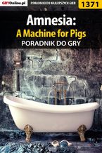 Okładka - Amnesia: A Machine for Pigs - poradnik do gry - Łukasz "Salantor" Pilarski