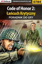 Okładka - Code of Honor 2: Łańcuch Krytyczny - poradnik do gry - Paweł "PaZur76" Surowiec