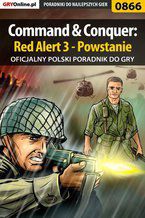 Okładka - Command  Conquer: Red Alert 3 - Powstanie - poradnik do gry - Daniel "Thorwalian" Kazek