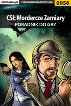 Okładka - CSI: Mordercze Zamiary - poradnik do gry - Jacek "Stranger" Hałas