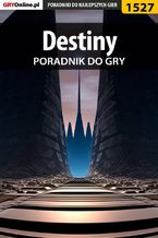 Okładka - Destiny - poradnik do gry - Jacek "Stranger" Hałas, Patryk "Irtan" Grochala