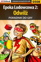 Okładka - Epoka Lodowcowa 2: Odwilż - poradnik do gry - Karolina "Krooliq" Talaga