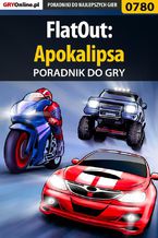 FlatOut: Apokalipsa - poradnik do gry