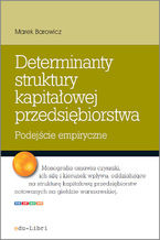Okładka - Determinanty struktury kapitałowej przedsiębiorstwa - Marek Barowicz