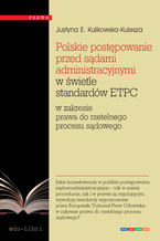Polskie postpowanie przed sdami administracyjnymi w wietle standardw ETPC w zakresie prawa do rzetelnego procesu sdowego