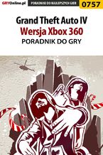 Okładka - Grand Theft Auto IV - Xbox 360 - poradnik do gry - Maciej "Shinobix" Kurowiak, Maciej "Von Zay" Makuła