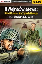 Okadka ksiki II Wojna wiatowa: Pilot Down - Na Tyach Wroga - poradnik do gry