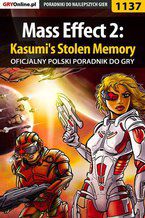 Okładka - Mass Effect 2: Kasumi's Stolen Memory - poradnik do gry - Jacek "Stranger" Hałas