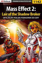 Okładka - Mass Effect 2: Lair of the Shadow Broker - poradnik do gry - Jacek "Stranger" Hałas