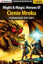 Might  Magic: Heroes VI - Cienie Mroku - poradnik do gry