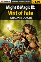 Okładka - Might  Magic IX: Writ of Fate - poradnik do gry - Janusz "Solnica" Burda