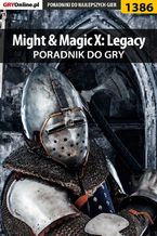 Okładka - Might  Magic X: Legacy - poradnik do gry - Marcin "Xanas" Baran