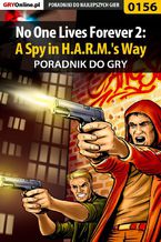 Okadka ksiki No One Lives Forever 2: A Spy in H.A.R.M.'s Way - poradnik do gry