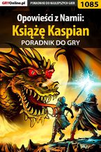 Okładka - Opowieści z Narnii: Książę Kaspian - poradnik do gry - Amadeusz "ElMundo" Cyganek