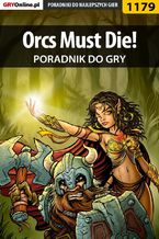 Okładka - Orcs Must Die! - poradnik do gry - Michał "Wolfen" Basta