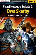 Okładka - Piraci Nowego Świata 2: Dwa Skarby - poradnik do gry - Antoni "HAT" Józefowicz