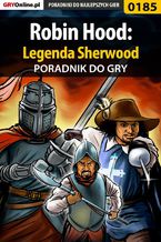 Okładka - Robin Hood: Legenda Sherwood - poradnik do gry - Marcin "Cisek" Cisowski