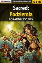 Okładka - Sacred: Podziemia - poradnik do gry - Artur "Roland" Dąbrowski, Jakub "Ogór" Ogórek