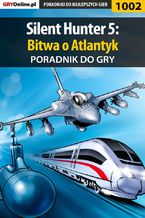 Okładka - Silent Hunter 5: Bitwa o Atlantyk - poradnik do gry - Paweł "PaZur76" Surowiec