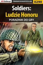 Okładka - Soldiers: Ludzie Honoru - poradnik do gry - Daniel "Kull" Sodkiewicz