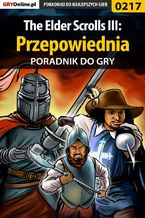 Okładka - The Elder Scrolls III: Przepowiednia - poradnik do gry - Piotr "Ziuziek" Deja