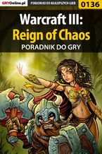 Okładka - Warcraft III: Reign of Chaos - poradnik do gry - Borys "Shuck" Zajączkowski