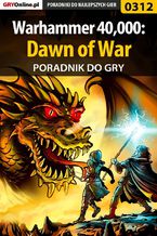 Okładka - Warhammer 40,000: Dawn of War - poradnik do gry - Artur "Roland" Dąbrowski