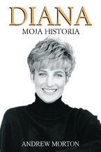 Okładka - Diana - Moja Historia - Andrew Morton