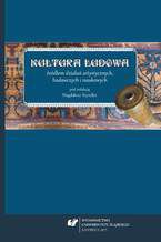 Kultura ludowa źródłem działań artystycznych, badawczych i naukowych