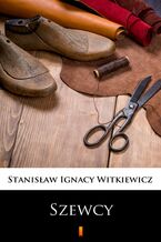 Okładka - Szewcy. Naukowa sztuka ze śpiewkami w trzech aktach - Stanisław Ignacy Witkiewicz