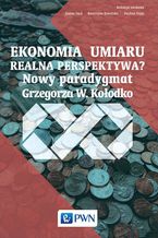 Okładka - Ekonomia umiaru - realna perspektywa? Nowy Paradygmat Grzegorza W. Kołodko - Janina Pach, Katarzyna Kowalska, Paulina Szyja