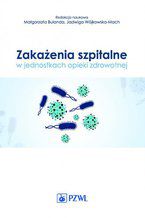 Okładka - Zakażenia szpitalne w jednostkach opieki zdrowotnej - Małgorzata Bulanda, Jadwiga Wójkowska-Mach