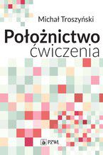 Położnictwo - ćwiczenia. Podręcznik dla studentów medycyny