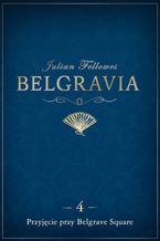 Okładka - Belgravia Przyjęcie przy Belgrave Square - odcinek 4 - Julian Fellowes