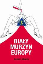 Okładka - Biały murzyn Europy - Łukasz Makuła