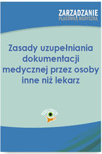 Okładka - Zasady uzupełniania dokumentacji medycznej przez osoby inne niż lekarz - Dorota Kaczmarczyk