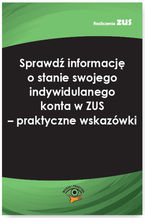 Okładka - Sprawdź informację o stanie swojego indywidulanego konta w ZUS - praktyczne wskazówki - Monika Karczewska