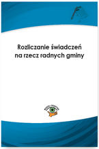 Okładka - Rozliczanie świadczeń na rzecz radnych gminy - Sławomir Liżewski