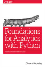 Foundations for Analytics with Python. From Non-Programmer to Hacker