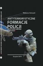 Okadka ksiki Antyterrorystyczne formacje Policji w przypadku zbrojnej agresji na RP