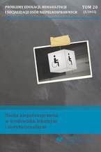 "Problemy Edukacji, Rehabilitacji i Socjalizacji Osób Niepełnosprawnych". T. 20, nr 1/2015: Osoba niepełnosprawna w środowisku lokalnym i instytucjonalnym