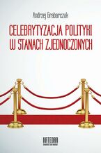 Celebrytyzacja polityki w Stanach Zjednoczonych